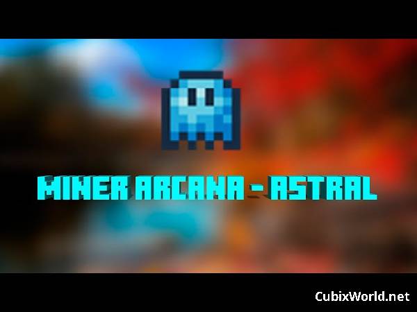 Мод Miner Arcana - Astral